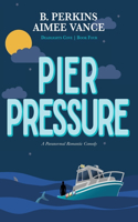 Pier Pressure