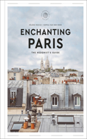Enchanting Paris: The Hedonist's Guide(Hedonist Guide)