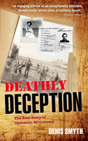 Deathly Deception: The Real Story of Operation Mincemeat
