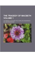 The Tragedy of Macbeth; According to the First Folio (Spelling Modernised). Volume 1