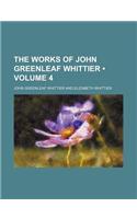 The Works of John Greenleaf Whittier (Volume 4)