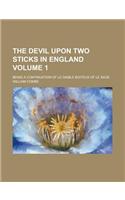 The Devil Upon Two Sticks in England; Being a Continuation of Le Diable Boiteux of Le Sage Volume 1: (English)