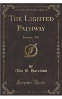 The Lighted Pathway, Vol. 11: January, 1940 (Classic Reprint): January, 1940 (Classic Reprint)