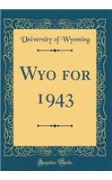 Wyo for 1943 (Classic Reprint)