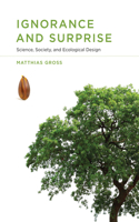 Ignorance and Surprise: Science, Society, and Ecological Design