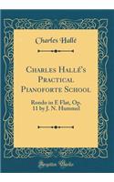 Charles Hallé's Practical Pianoforte School: Rondo in E Flat, Op. 11 by J. N. Hummel (Classic Reprint)