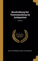 Beschreibung Der Vasensammlung Im Antiquarium; Volume 2