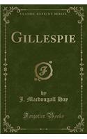Gillespie (Classic Reprint)