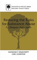 Reducing the Risks for Substance Abuse: A Lifespan Approach (Prevention in Practice Library)