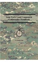 Joint Force Land Component Commander Handbook (FM 3-31), (MCWP 3-40.7 )