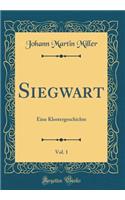 Siegwart, Vol. 1: Eine Klostergeschichte (Classic Reprint)