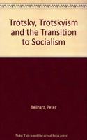 Trotsky, Trotskyism and the Transition to Socialism