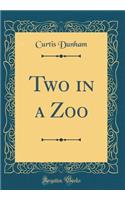 Two in a Zoo (Classic Reprint)