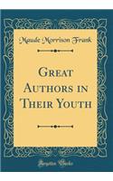 Great Authors in Their Youth (Classic Reprint)