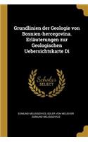 Grundlinien der Geologie von Bosnien-hercegovina. Erläuterungen zur Geologischen Uebersichtskarte Di