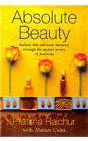Absolute Beauty: Radiant Skin and Inner Harmony Through the Ancient Secrets of Ayurveda