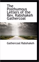 The Posthumous Letters of the REV. Rabshakeh Gathercoal