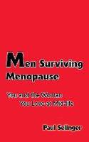Men Surviving Menopause: You and the Woman You Love at Mid-Life