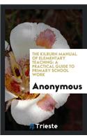 The Kilburn Manual of Elementary Teaching