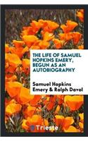 The Life of Samuel Hopkins Emery, Begun as an Autobiography