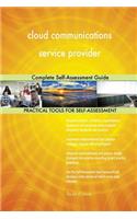 cloud communications service provider Complete Self-Assessment Guide