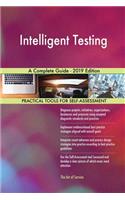 Intelligent Testing A Complete Guide - 2019 Edition