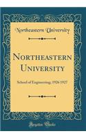 Northeastern University: School of Engineering; 1926 1927 (Classic Reprint): School of Engineering; 1926 1927 (Classic Reprint)