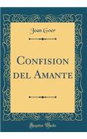 Confision del Amante (Classic Reprint)