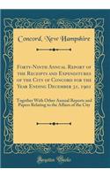 Forty-Ninth Annual Report of the Receipts and Expenditures of the City of Concord for the Year Ending December 31, 1901: Together With Other Annual Reports and Papers Relating to the Affairs of the City (Classic Reprint)
