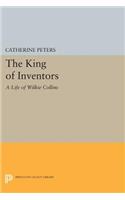 The King of Inventors: A Life of Wilkie Collins(Princeton Legacy Library)