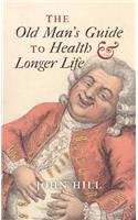 The Old Man's Guide to Health and Longer Life