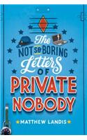 The Not So Boring Letters of Private Nobody