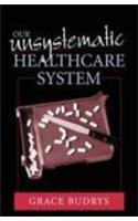 Our Unsystematic Health Care System
