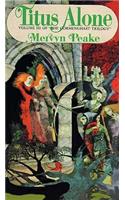 Titus Alone: (3 Gormenghast Trilogy (Audio))