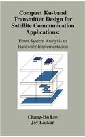 Compact Ku-band Transmitter Design for Satellite Communication Applications: From System Analysis To Hardware Implementation(English)