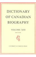 Dictionary of Canadian Biography / Dictionaire Biographique Du Canada: Volume XIII, 1901 - 1910