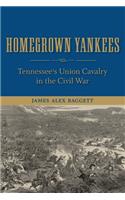 Homegrown Yankees: Tennessee's Union Cavalry in the Civil War