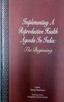 Implementing a Reproductive Health Agenda in India: The Beginning