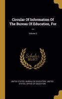 Circular Of Information Of The Bureau Of Education, For ...; Volume 5