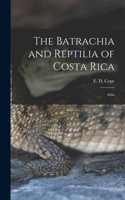 Batrachia and Reptilia of Costa Rica