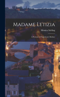 Madame Letizia; a Portrait of Napoleon's Mother