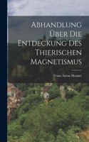 Abhandlung über die Entdeckung des thierischen Magnetismus