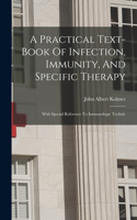 A Practical Text-book Of Infection, Immunity, And Specific Therapy