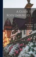 Guide to Rothenburg o. T. ..