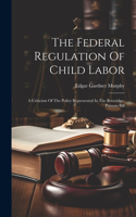 Federal Regulation Of Child Labor