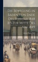 Die Bewegung in Baden von Ende des Februar 1848 bis zur Mitte des Mai 1849