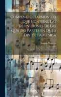 Compendio Harmonico Que Contiene Las Definiciones De Las Quatro Partes En Que S Divide La Musica