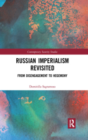 Russian Imperialism Revisited: From Disengagement to Hegemony(Contemporary Security Studies)