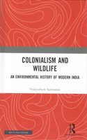 Colonialism and Wildlife: An Environmental History of Modern India
