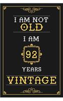 I Am Not Old I Am 92 Years Vintage